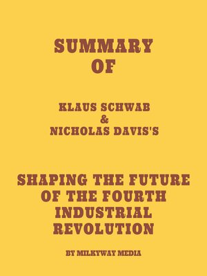 cover image of Summary of Klaus Schwab & Nicholas Davis's Shaping the Future of the Fourth Industrial Revolution